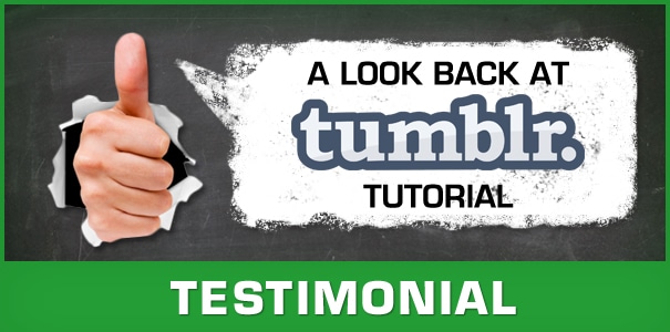 Testimonial - A look back at Tumblr Tutorial