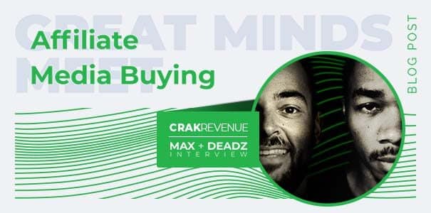 Affiliate Media Buying with Super Affiliate DEADZ