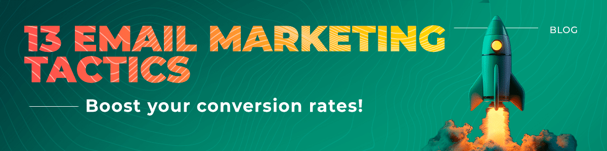 13 Email Marketing Tactics for Affiliate Marketers to Boost Conversion Rates.