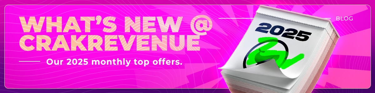 What’s New at CrakRevenue: 2025 Monthly Offers