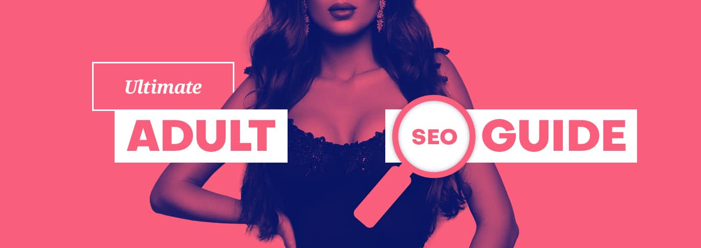 The Ultimate Adult SEO Guide